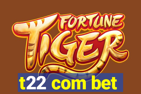 t22 com bet